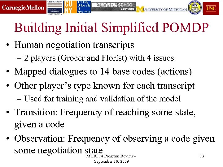 Building Initial Simplified POMDP • Human negotiation transcripts – 2 players (Grocer and Florist)