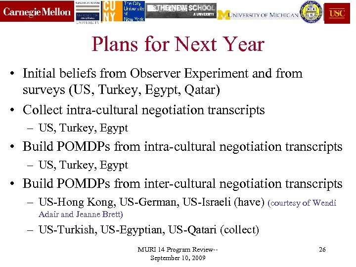 Plans for Next Year • Initial beliefs from Observer Experiment and from surveys (US,