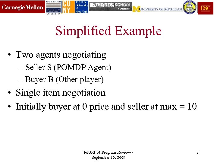 Simplified Example • Two agents negotiating – Seller S (POMDP Agent) – Buyer B