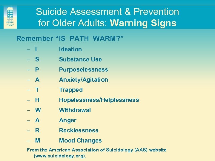 Suicide Assessment & Prevention for Older Adults: Warning Signs Remember “IS PATH WARM? ”