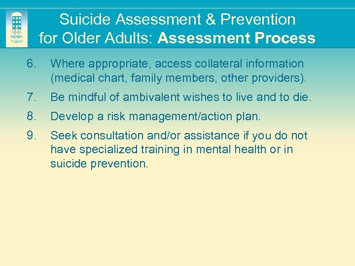Suicide Assessment & Prevention for Older Adults: Assessment Process 6. Where appropriate, access collateral