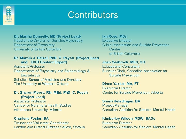 Contributors Dr. Martha Donnelly, MD (Project Lead) Head of the Division of Geriatric Psychiatry