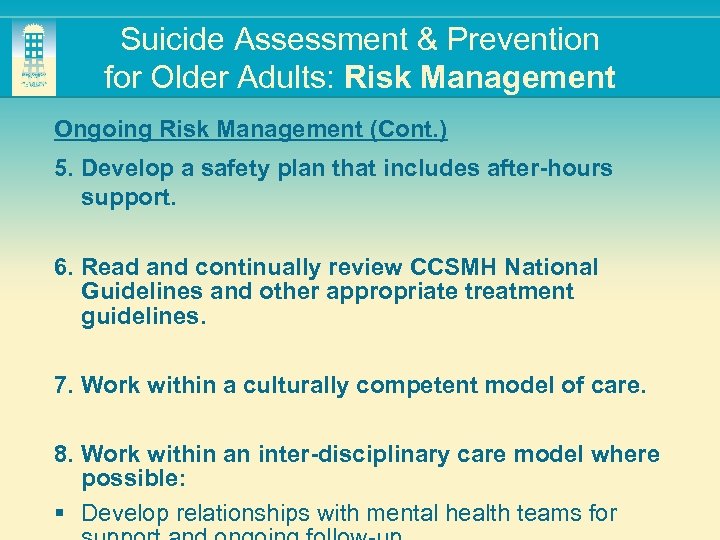 Suicide Assessment & Prevention for Older Adults: Risk Management Ongoing Risk Management (Cont. )
