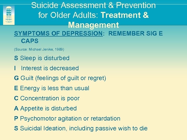 Suicide Assessment & Prevention for Older Adults: Treatment & Management SYMPTOMS OF DEPRESSION: REMEMBER