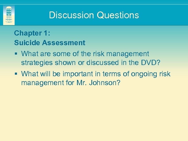Discussion Questions Chapter 1: Suicide Assessment § What are some of the risk management