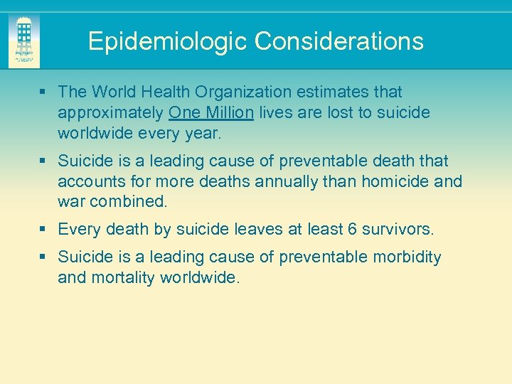 Epidemiologic Considerations § The World Health Organization estimates that approximately One Million lives are