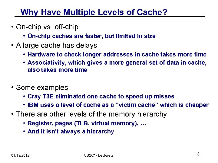 Why Have Multiple Levels of Cache? • On-chip vs. off-chip • On-chip caches are