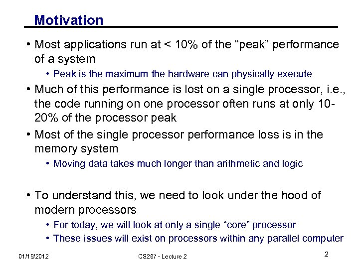 Motivation • Most applications run at < 10% of the “peak” performance of a