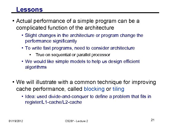 Lessons • Actual performance of a simple program can be a complicated function of