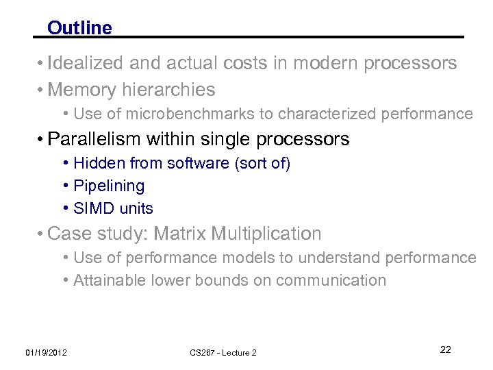 Outline • Idealized and actual costs in modern processors • Memory hierarchies • Use