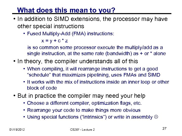 What does this mean to you? • In addition to SIMD extensions, the processor