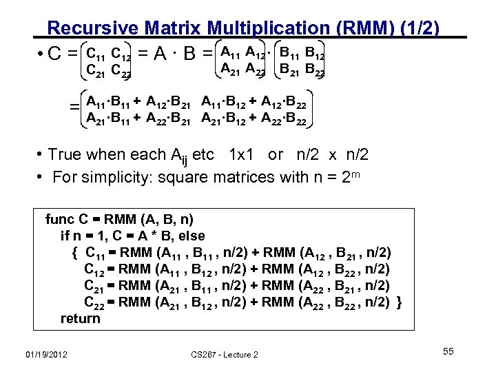 Recursive Matrix Multiplication (RMM) (1/2) • C = C 11 C 12 = A