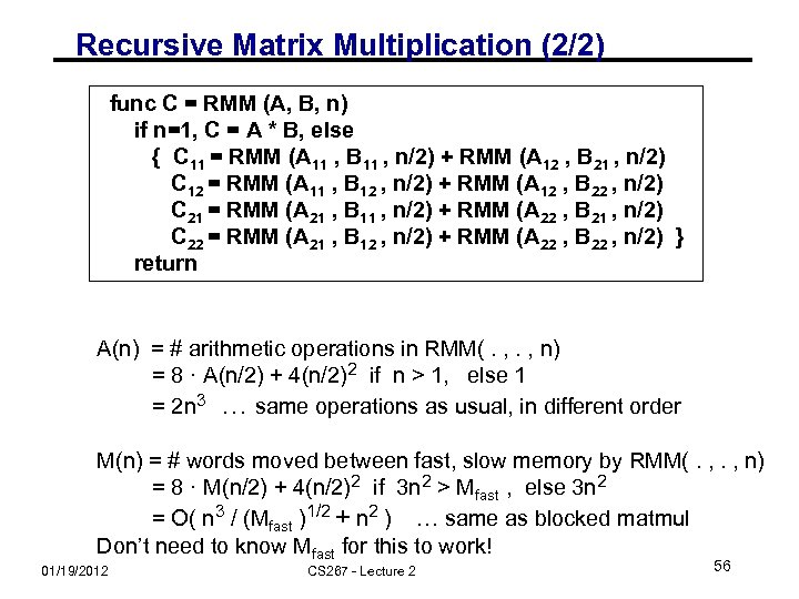 Recursive Matrix Multiplication (2/2) func C = RMM (A, B, n) if n=1, C