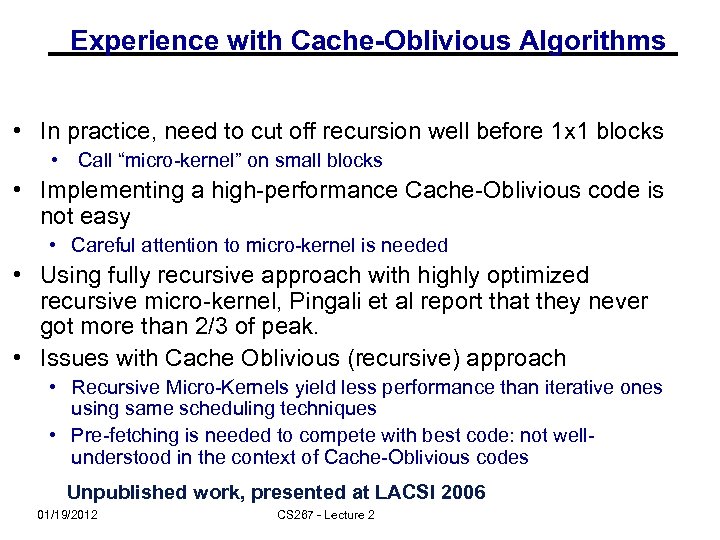 Experience with Cache-Oblivious Algorithms • In practice, need to cut off recursion well before