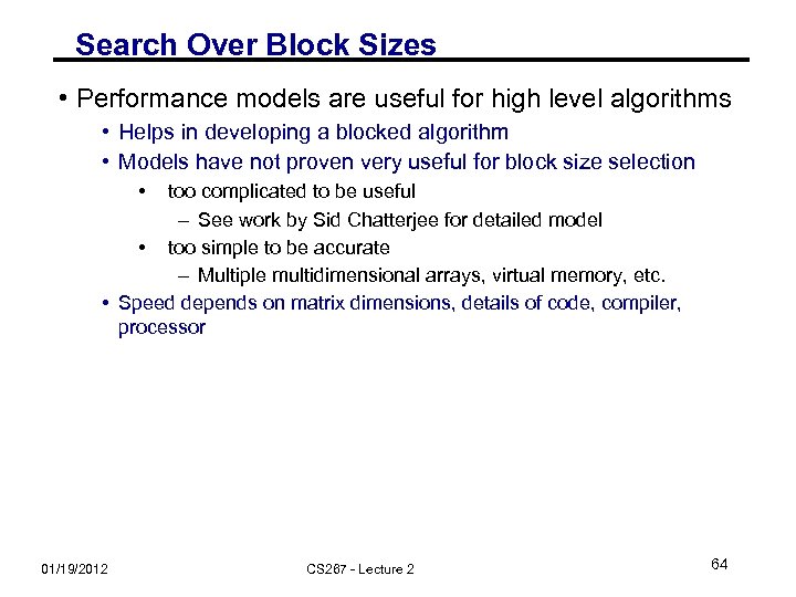 Search Over Block Sizes • Performance models are useful for high level algorithms •