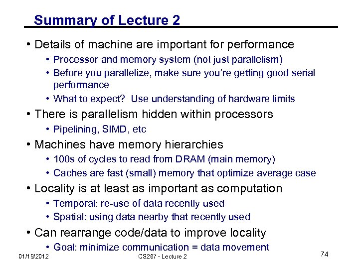 Summary of Lecture 2 • Details of machine are important for performance • Processor