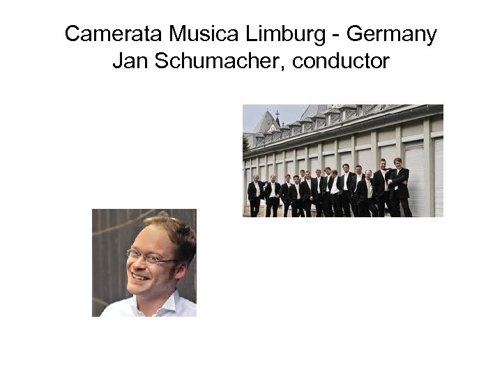 Camerata Musica Limburg - Germany Jan Schumacher, conductor 