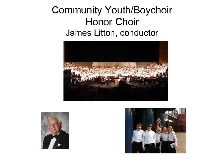 Community Youth/Boychoir Honor Choir James Litton, conductor 