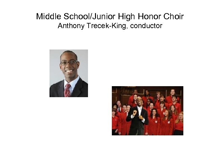 Middle School/Junior High Honor Choir Anthony Trecek-King, conductor 