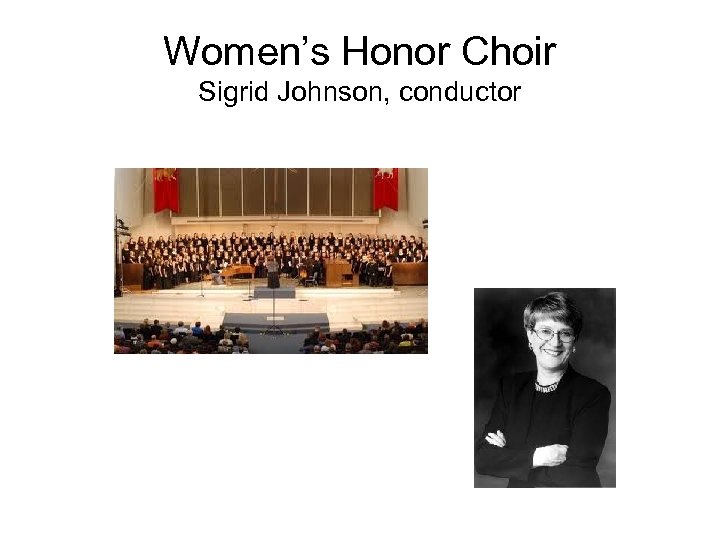 Women’s Honor Choir Sigrid Johnson, conductor 