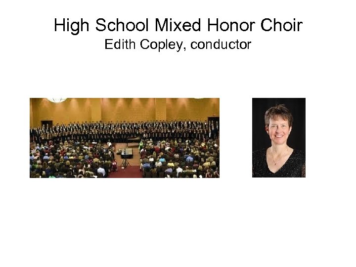 High School Mixed Honor Choir Edith Copley, conductor 