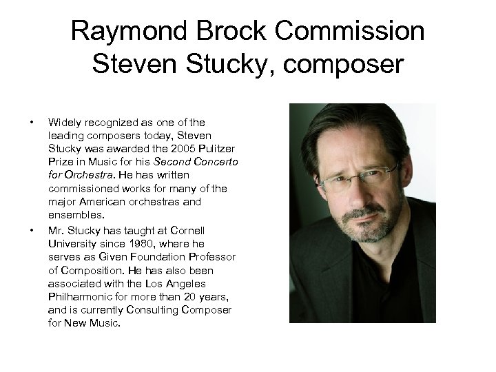 Raymond Brock Commission Steven Stucky, composer • • Widely recognized as one of the