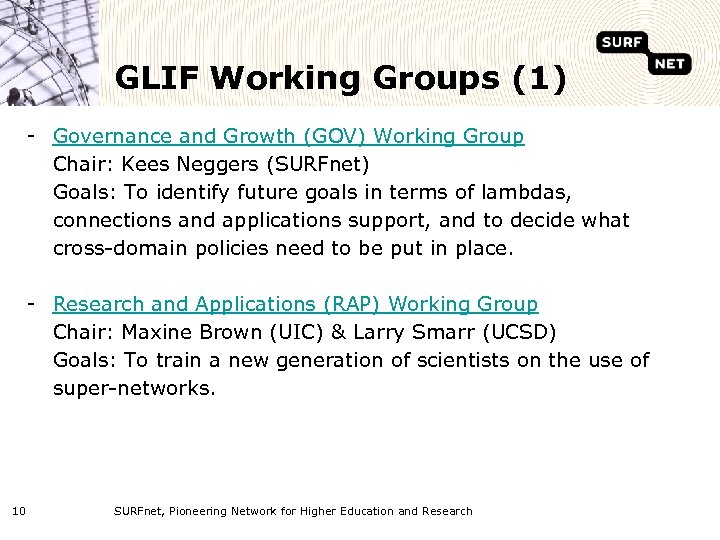 GLIF Working Groups (1) - Governance and Growth (GOV) Working Group Chair: Kees Neggers