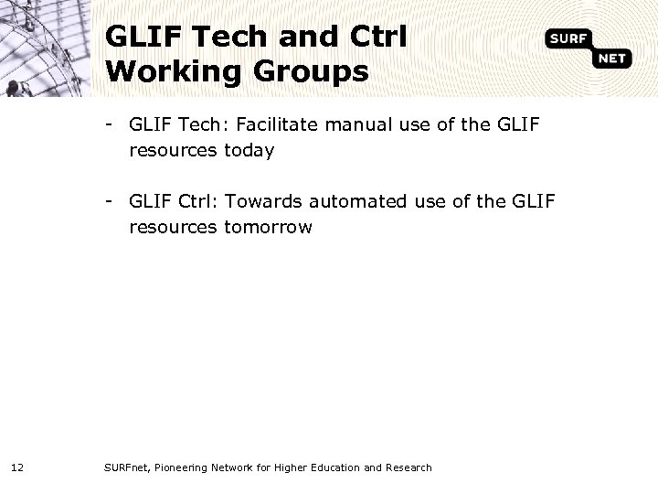 GLIF Tech and Ctrl Working Groups - GLIF Tech: Facilitate manual use of the