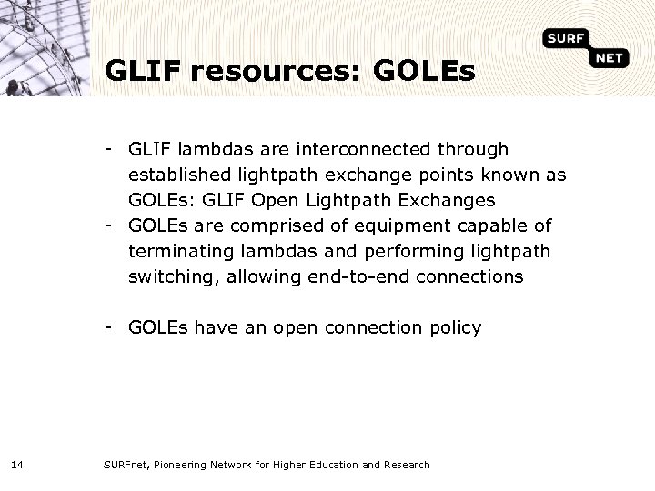 GLIF resources: GOLEs - GLIF lambdas are interconnected through established lightpath exchange points known