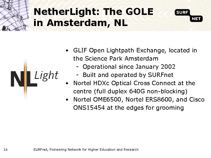 Nether. Light: The GOLE in Amsterdam, NL • GLIF Open Lightpath Exchange, located in