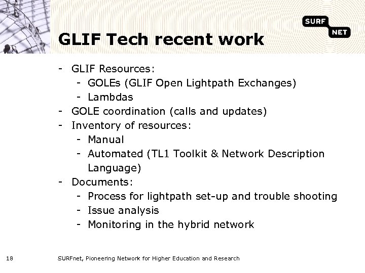 GLIF Tech recent work - GLIF Resources: - GOLEs (GLIF Open Lightpath Exchanges) -