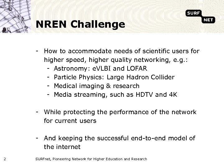 NREN Challenge - How to accommodate needs of scientific users for higher speed, higher