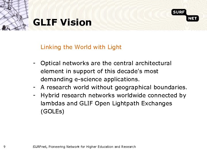 GLIF Vision Linking the World with Light - Optical networks are the central architectural