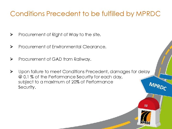Conditions Precedent to be fulfilled by MPRDC Ø Procurement of Right of Way to