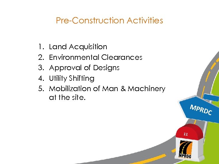 Pre-Construction Activities 1. 2. 3. 4. 5. Land Acquisition Environmental Clearances Approval of Designs