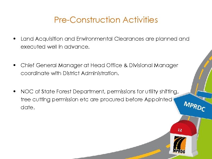 Pre-Construction Activities • Land Acquisition and Environmental Clearances are planned and executed well in