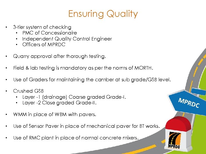 Ensuring Quality • 3 -tier system of checking • PMC of Concessionaire • Independent