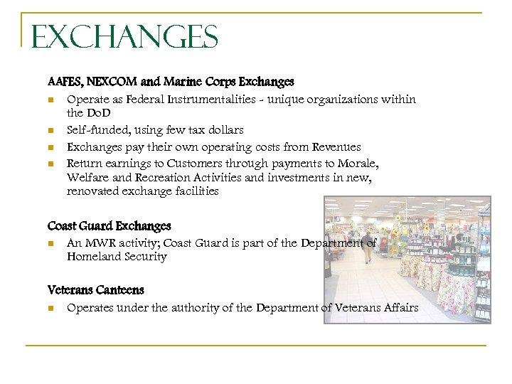 Exchanges AAFES, NEXCOM and Marine Corps Exchanges n Operate as Federal Instrumentalities - unique