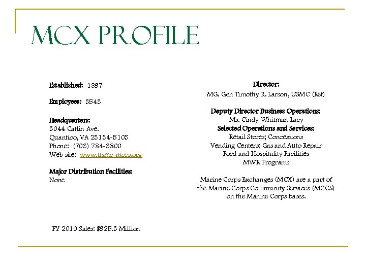 MCX Profile Established: 1897 Director: MG. Gen Timothy R. Larson, USMC (Ret) Employees: 3543