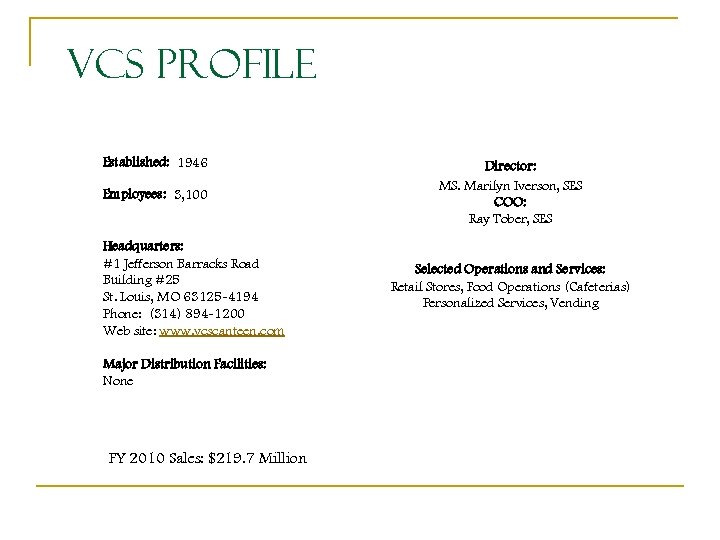 VCS Profile Established: 1946 Employees: 3, 100 Headquarters: #1 Jefferson Barracks Road Building #25