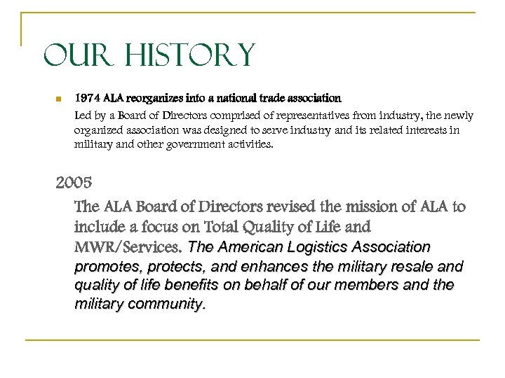 Our History n 1974 ALA reorganizes into a national trade association Led by a