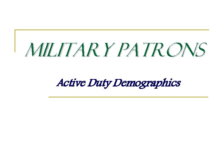 Military Patrons Active Duty Demographics 