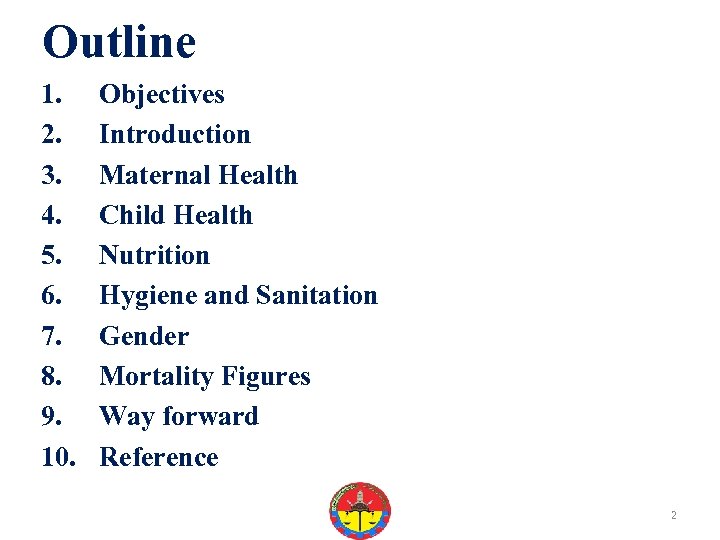 Outline 1. 2. 3. 4. 5. 6. 7. 8. 9. 10. Objectives Introduction Maternal