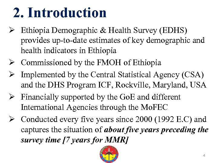 2. Introduction Ø Ethiopia Demographic & Health Survey (EDHS) provides up-to-date estimates of key