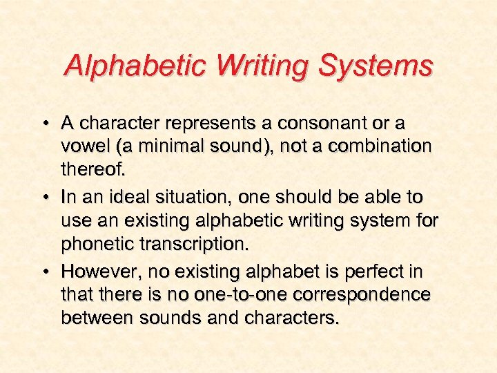 Alphabetic Writing Systems • A character represents a consonant or a vowel (a minimal