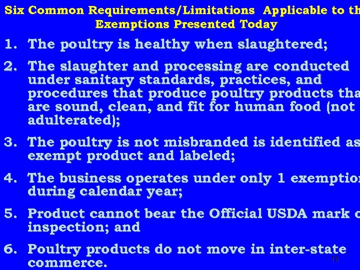 Six Common Requirements/Limitations Applicable to th Exemptions Presented Today 1. The poultry is healthy