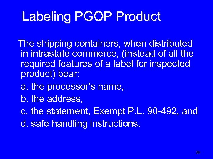 Labeling PGOP Product The shipping containers, when distributed in intrastate commerce, (instead of all