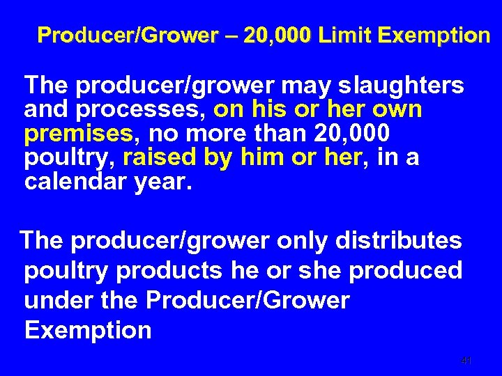 Producer/Grower – 20, 000 Limit Exemption The producer/grower may slaughters and processes, on his