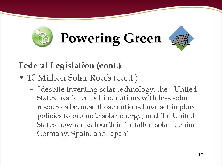 Powering Green Federal Legislation (cont. ) • 10 Million Solar Roofs (cont. ) –