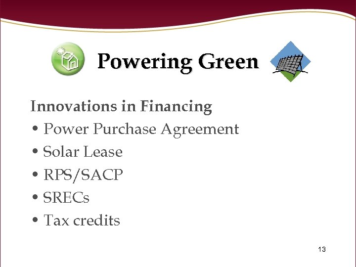 Powering Green Innovations in Financing • Power Purchase Agreement • Solar Lease • RPS/SACP